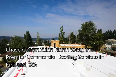 Chase Construction North West, Inc: Premier Commercial Roofing Services in Kirkland, WA