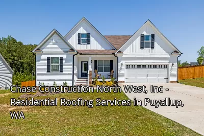 Chase Construction North West, Inc - Residential Roofing Services in Puyallup, WA