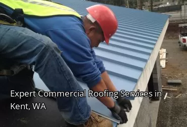 Expert Commercial Roofing Services in Kent, WA