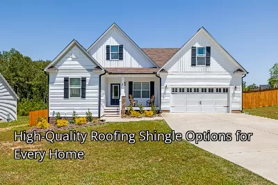 High-Quality Roofing Shingle Options for Every Home