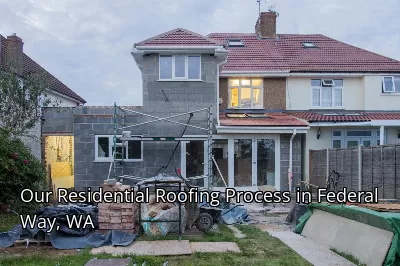 Our Residential Roofing Process in Federal Way, WA
