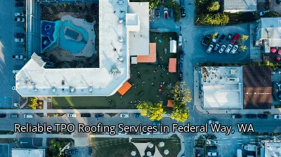 Reliable TPO Roofing Services in Federal Way, WA