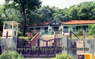 The Importance of Regular Roof Maintenance