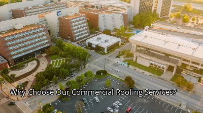 Why Choose Our Commercial Roofing Services?
