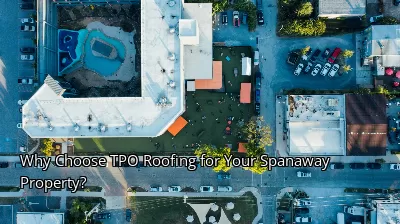 Why Choose TPO Roofing for Your Spanaway Property?