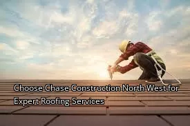 Choose Chase Construction North West for Expert Roofing Services