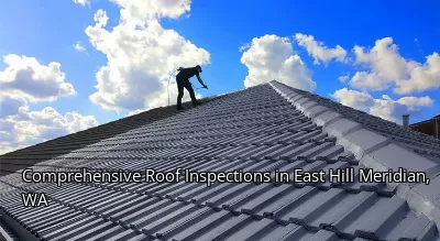 Comprehensive Roof Inspections in East Hill Meridian, WA