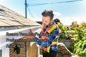 Ensure Your Roof's Longevity with Professional Roof Inspections in Queen Anne, WA