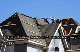 Expert Roofing Contractor Services for Every Need