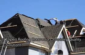 Expert Roofing Contractors Providing Quality Solutions