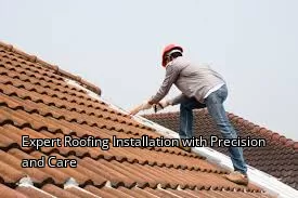 Expert Roofing Installation with Precision and Care