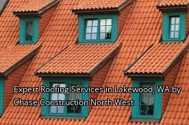 Expert Roofing Services in Lakewood, WA by Chase Construction North West Expert Roofing Services in Lakewood, WA by Chase Construction North West