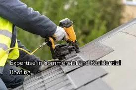 Expertise in Commercial and Residential Roofing