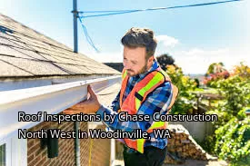 Roof Inspections by Chase Construction North West in Woodinville, WA