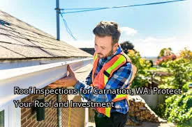 Roof Inspections for Carnation, WA: Protect Your Roof and Investment