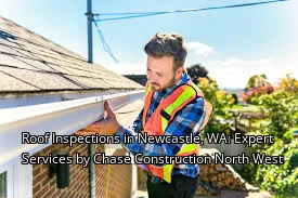 Roof Inspections in Newcastle, WA: Expert Services by Chase Construction North West