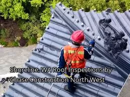 Shoreline, WA Roof Inspections by Chase Construction North West