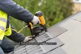 The Roof Replacement Process