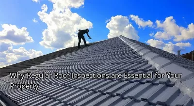 Why Regular Roof Inspections are Essential for Your Property