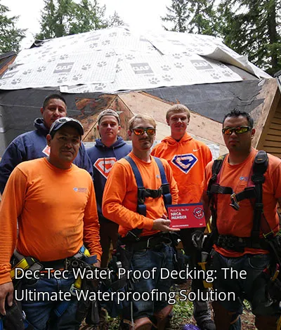 Dec-Tec Water Proof Decking: The Ultimate Waterproofing Solution
