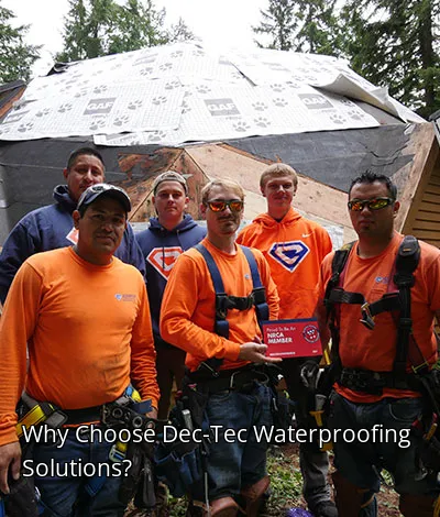 Why Choose Dec-Tec Waterproofing Solutions?