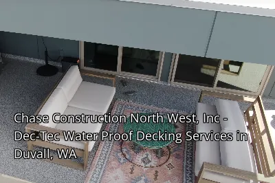 Chase Construction North West, Inc - Dec-Tec Water Proof Decking Services in Duvall, WA Chase Construction North West, Inc - Dec-Tec Water Proof Decking Services in Duvall, WA
