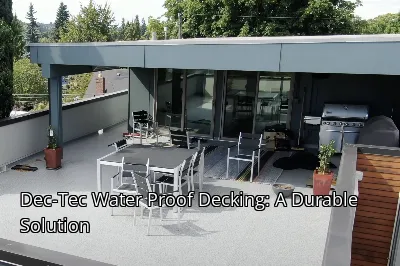Dec-Tec Water Proof Decking: A Durable Solution