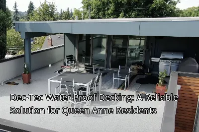 Dec-Tec Water Proof Decking: A Reliable Solution for Queen Anne Residents