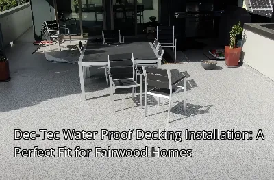 Dec-Tec Water Proof Decking Installation: A Perfect Fit for Fairwood Homes