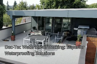 Dec-Tec Water Proof Decking: Superior Waterproofing Solutions