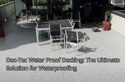 Dec-Tec Water Proof Decking: The Ultimate Solution for Waterproofing