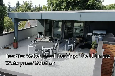 Dec-Tec Water Proof Decking: The Ultimate Waterproof Solution
