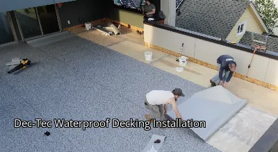 Dec-Tec Waterproof Decking Installation Dec-Tec Waterproof Decking Installation