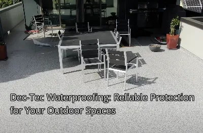 Dec-Tec Waterproofing: Reliable Protection for Your Outdoor Spaces