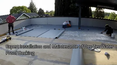 Expert Installation and Maintenance of Dec-Tec Water Proof Decking