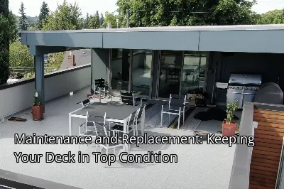 Maintenance and Replacement: Keeping Your Deck in Top Condition Maintenance and Replacement: Keeping Your Deck in Top Condition