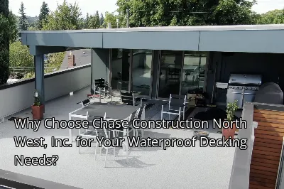 Why Choose Chase Construction North West, Inc. for Your Waterproof Decking Needs?