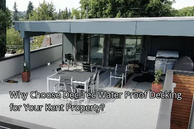 Why Choose Dec-Tec Water Proof Decking for Your Kent Property?