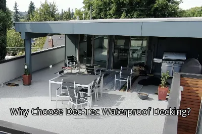 Why Choose Dec-Tec Waterproof Decking?